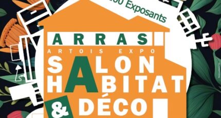 Salon de l’Habitat & Déco d’Arras (62) du 04 au 06 Octobre 2024  !